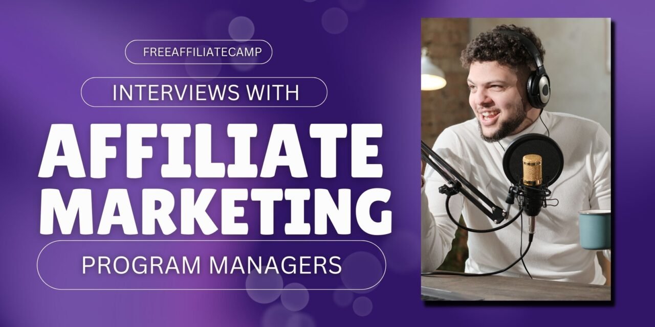 Interviews with Affiliate Program Managers