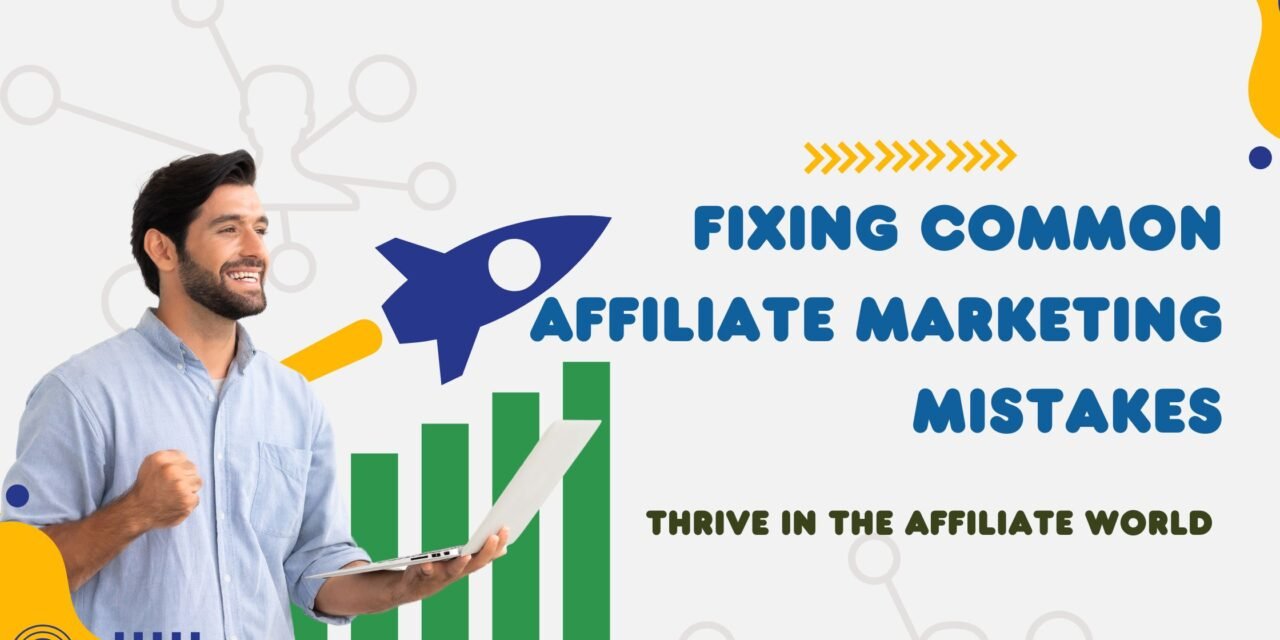 Fixing Common Affiliate Marketing Mistakes