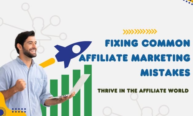 Fixing Common Affiliate Marketing Mistakes