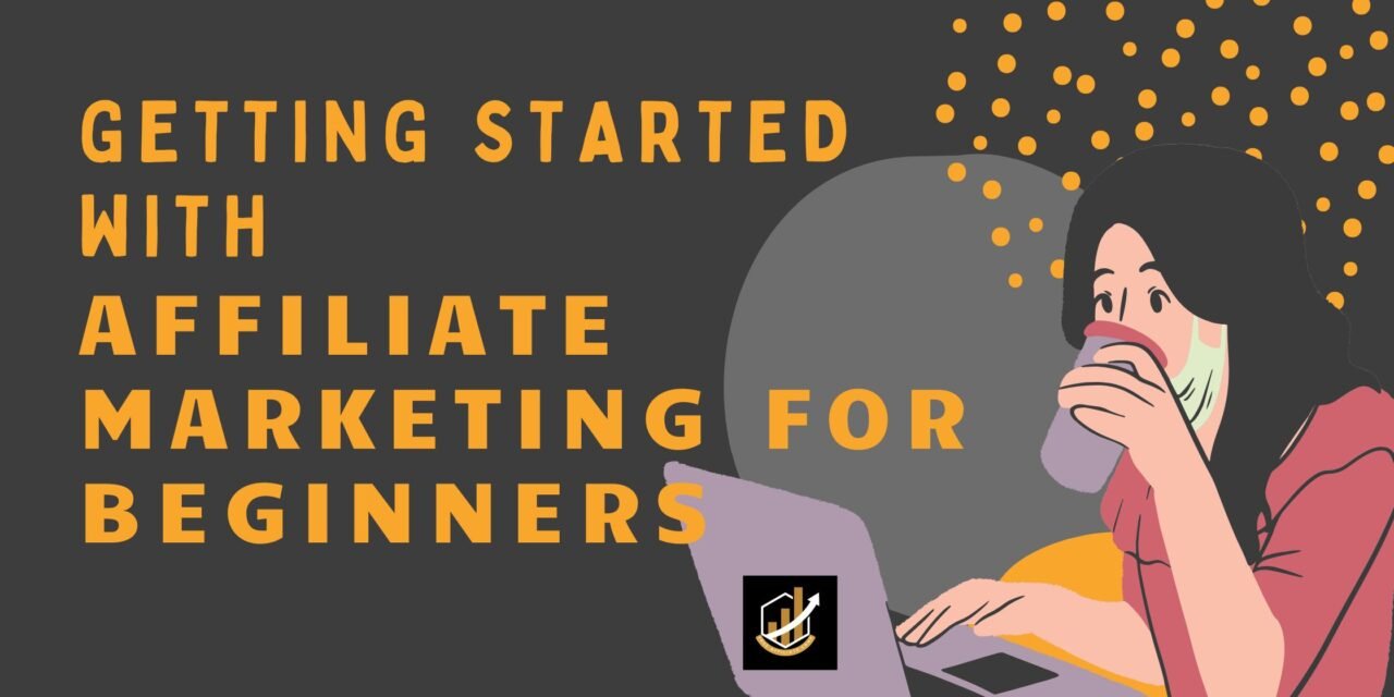 Getting Started with Affiliate Marketing for Beginners