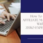 How to Start Affiliate Marketing with Zero Experience: A Step-by-Step Guide to Success