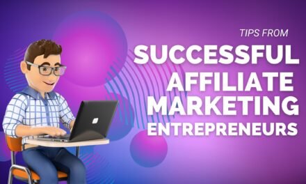 Tips from Successful Affiliate Marketing Entrepreneurs