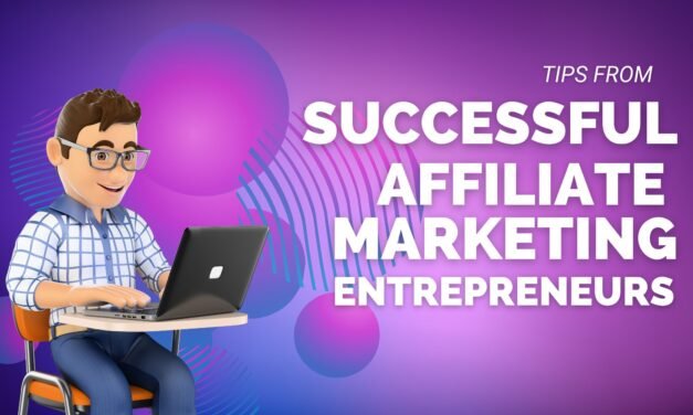 Tips from Successful Affiliate Marketing Entrepreneurs