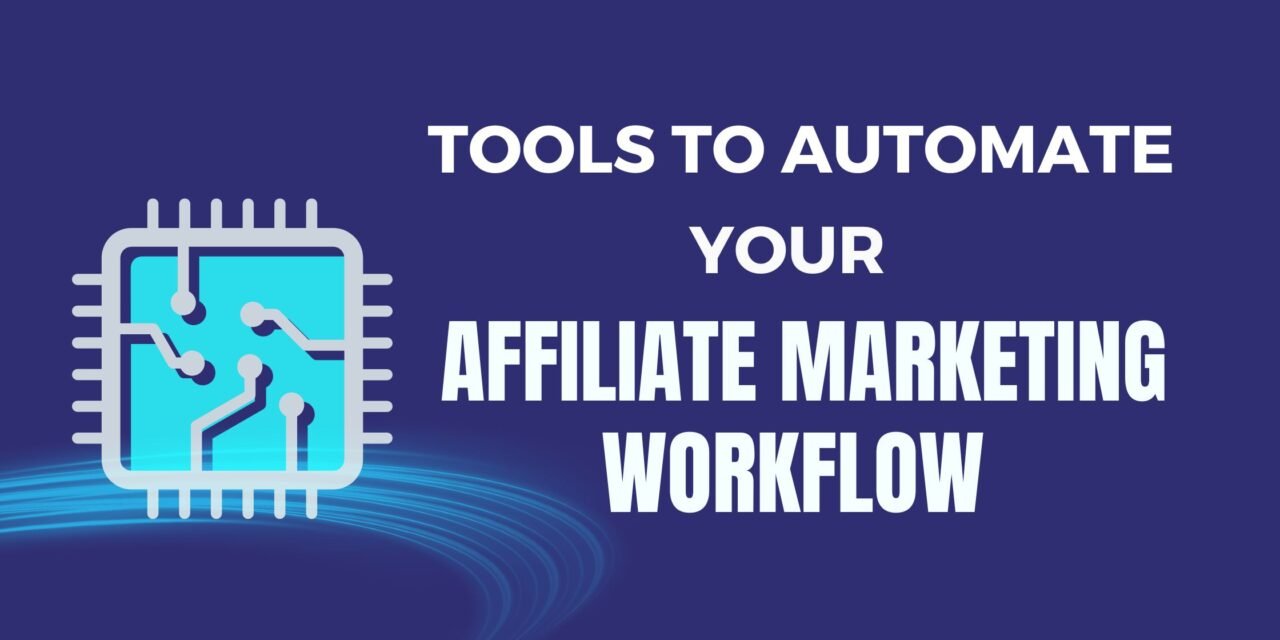 Tools for Automating Your Affiliate Marketing Workflow